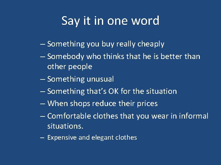 Say it in one word – Something you buy really cheaply – Somebody who