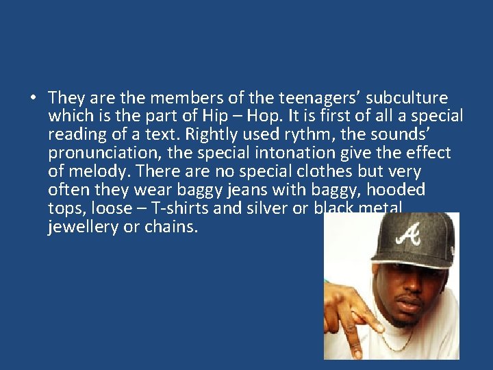  • They are the members of the teenagers’ subculture which is the part