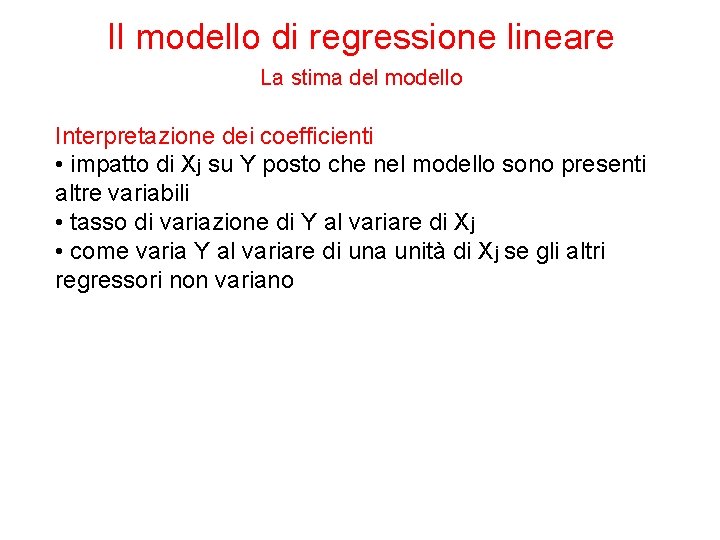 Il modello di regressione lineare La stima del modello Interpretazione dei coefficienti • impatto