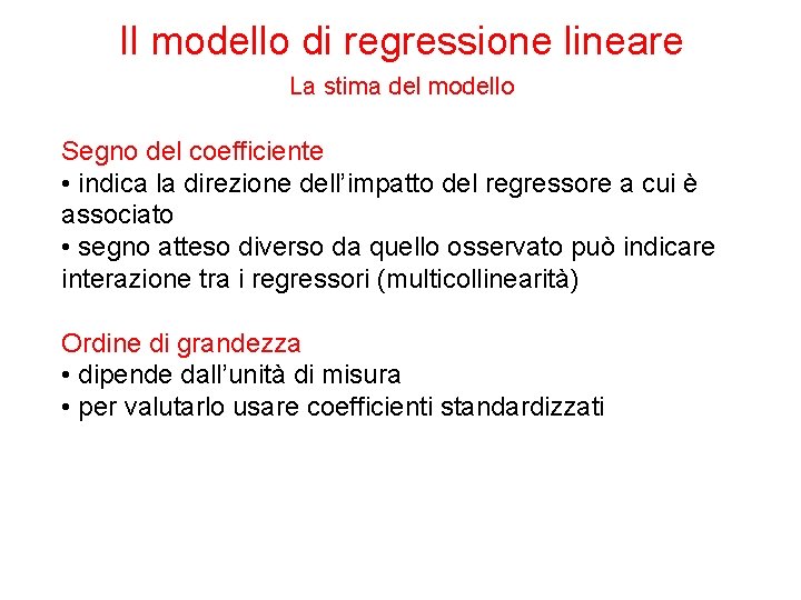 Il modello di regressione lineare La stima del modello Segno del coefficiente • indica