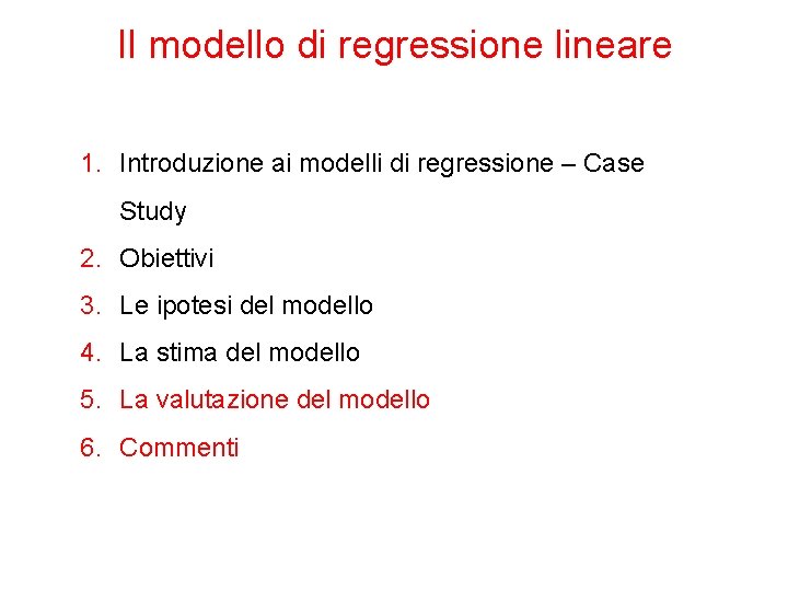 Il modello di regressione lineare 1. Introduzione ai modelli di regressione – Case Study