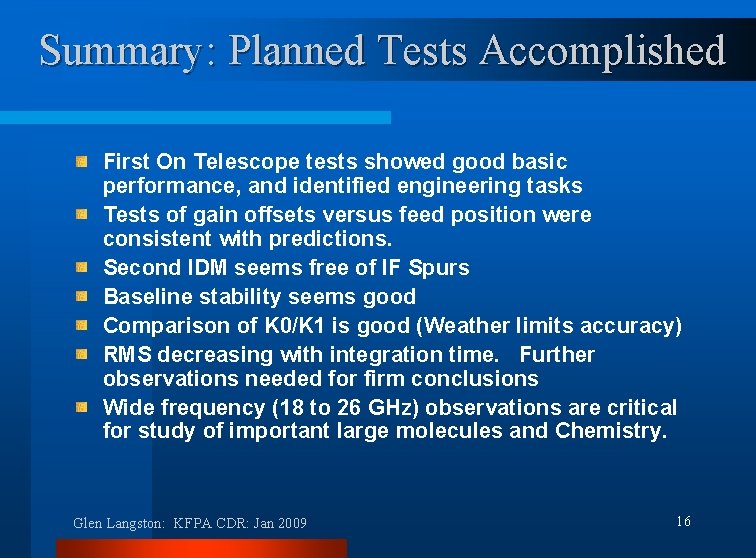 Summary: Planned Tests Accomplished First On Telescope tests showed good basic performance, and identified