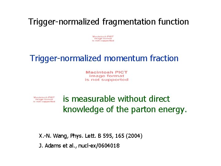 Trigger-normalized fragmentation function Trigger-normalized momentum fraction is measurable without direct knowledge of the parton