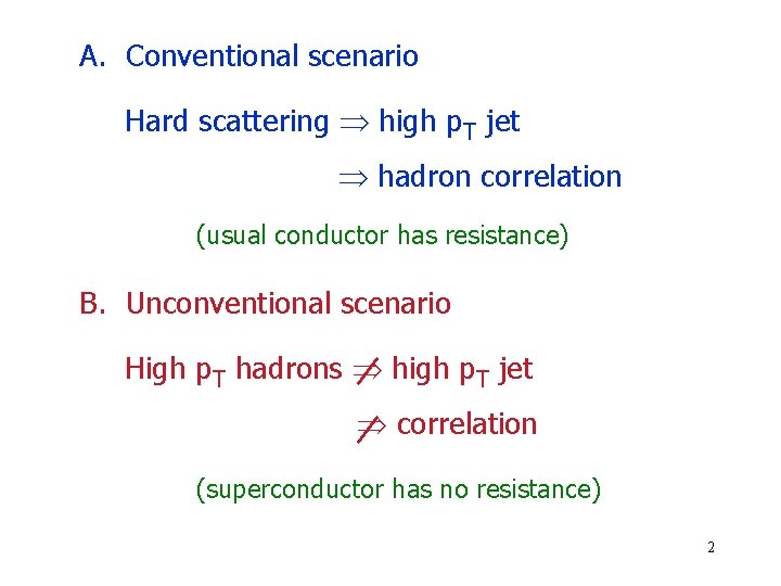 A. Conventional scenario Hard scattering high p. T jet hadron correlation (usual conductor has