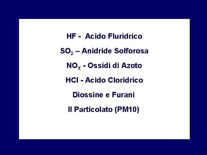 HF - Acido Fluridrico SO 2 – Anidride Solforosa NOX - Ossidi di Azoto