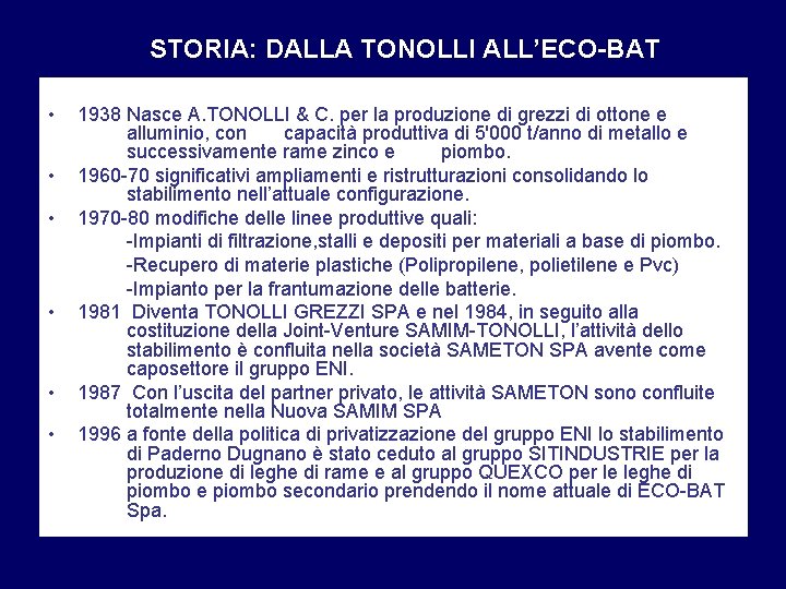 STORIA: DALLA TONOLLI ALL’ECO-BAT • • • 1938 Nasce A. TONOLLI & C. per