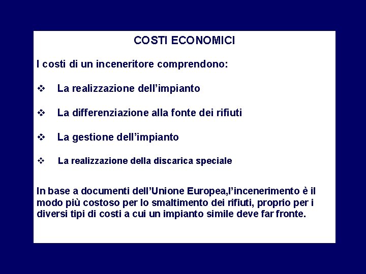 COSTI ECONOMICI I costi di un inceneritore comprendono: v La realizzazione dell’impianto v La