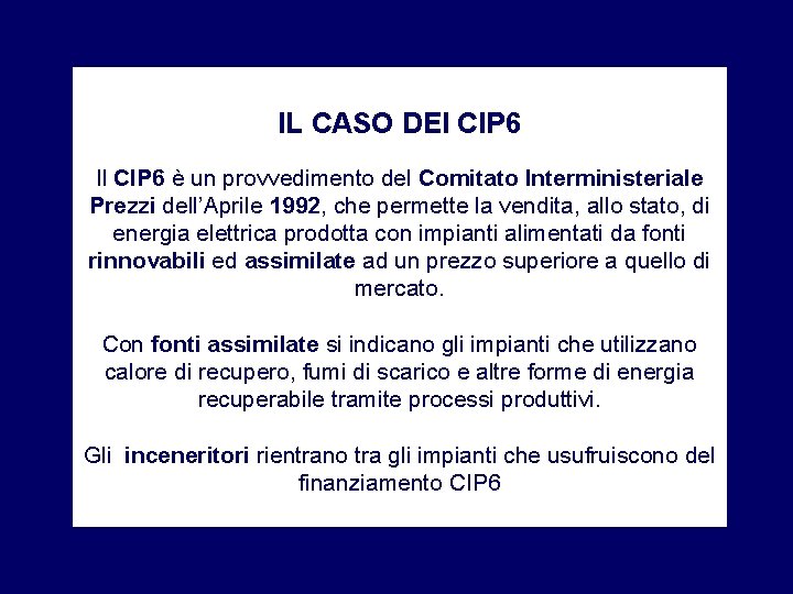 IL CASO DEI CIP 6 Il CIP 6 è un provvedimento del Comitato Interministeriale