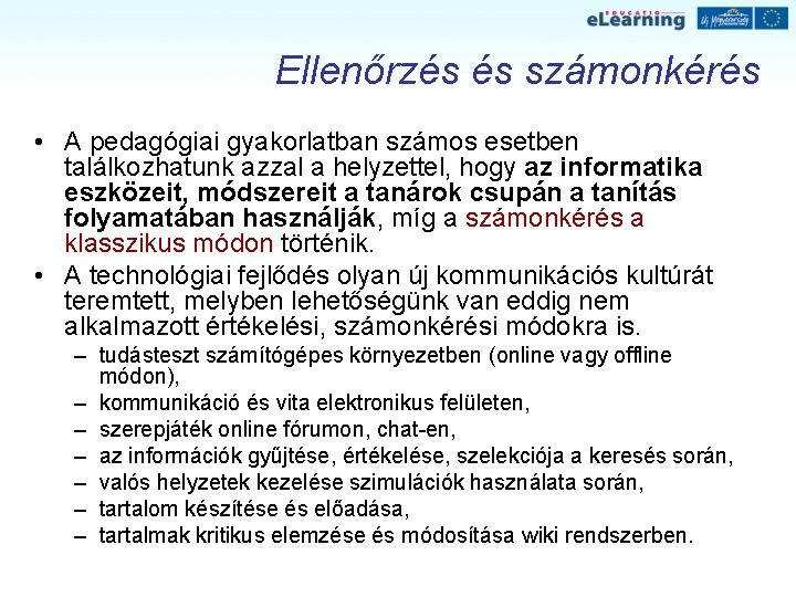 Ellenőrzés és számonkérés • A pedagógiai gyakorlatban számos esetben találkozhatunk azzal a helyzettel, hogy Ellenőrzés és számonkérés • A pedagógiai gyakorlatban számos esetben találkozhatunk azzal a helyzettel, hogy