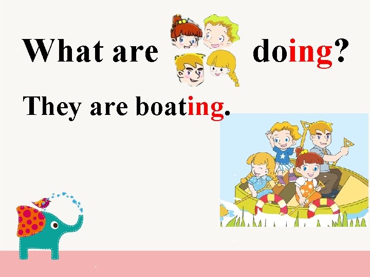 What are They are boating. doing? 