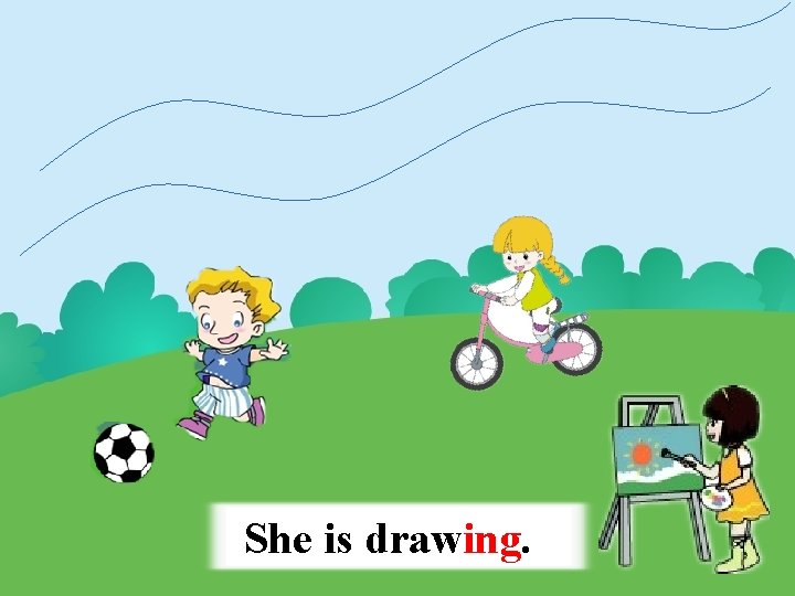 She is drawing. 