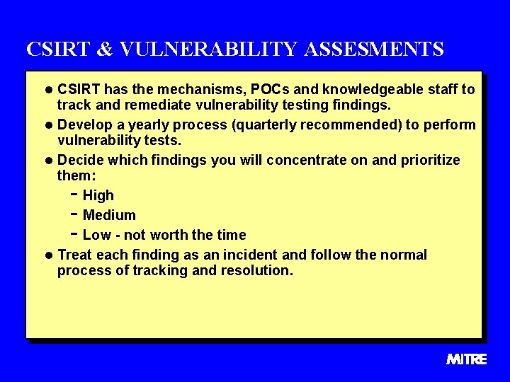 CSIRT & VULNERABILITY ASSESMENTS l CSIRT has the mechanisms, POCs and knowledgeable staff to