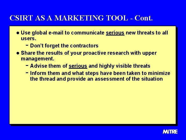 CSIRT AS A MARKETING TOOL - Cont. l Use global e-mail to communicate serious
