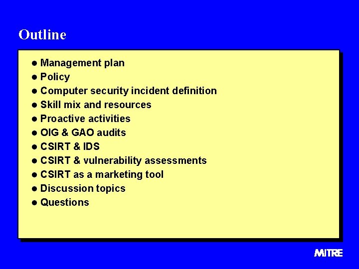 Outline l Management plan l Policy l Computer security incident definition l Skill mix