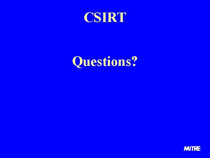 CSIRT Questions? 