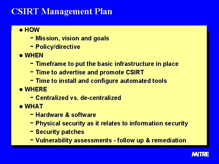 CSIRT Management Plan l HOW - Mission, vision and goals - Policy/directive l WHEN