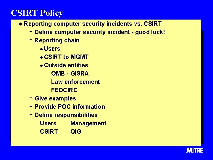CSIRT Policy l Reporting computer security incidents vs. CSIRT - Define computer security incident