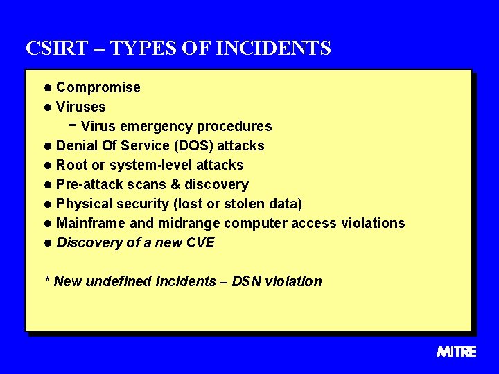 CSIRT – TYPES OF INCIDENTS l Compromise l Viruses - Virus emergency procedures l