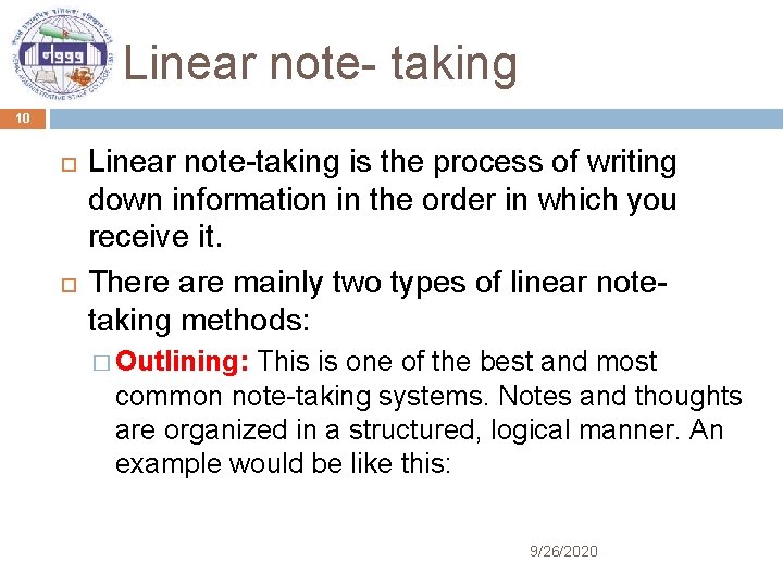 Linear note- taking 10 Linear note-taking is the process of writing down information in