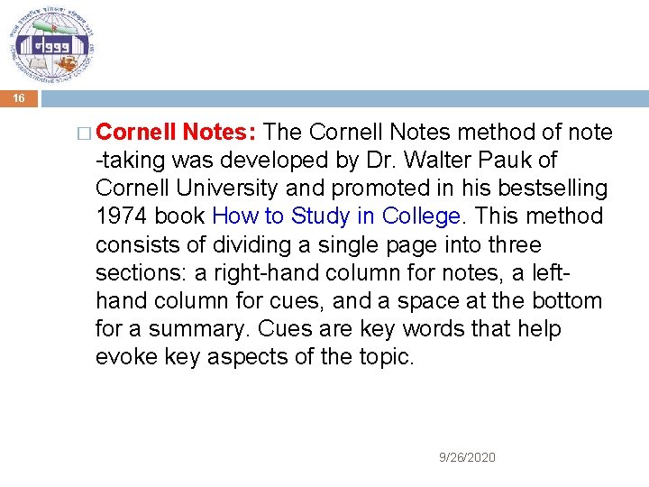 16 � Cornell Notes: The Cornell Notes method of note -taking was developed by