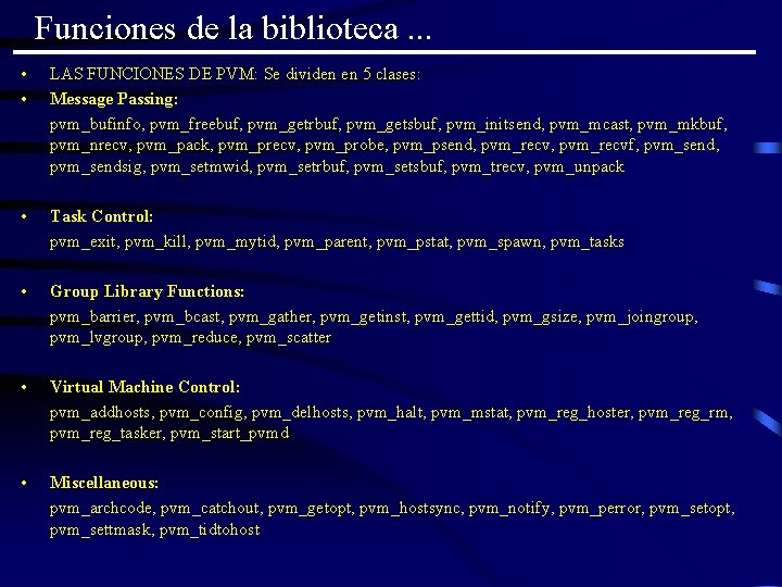 Funciones de la biblioteca. . . • • LAS FUNCIONES DE PVM: Se dividen