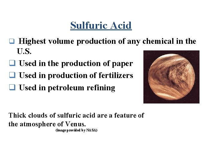 Sulfuric Acid q Highest volume production of any chemical in the U. S. q