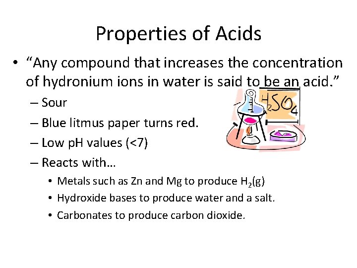 Properties of Acids • “Any compound that increases the concentration of hydronium ions in Properties of Acids • “Any compound that increases the concentration of hydronium ions in