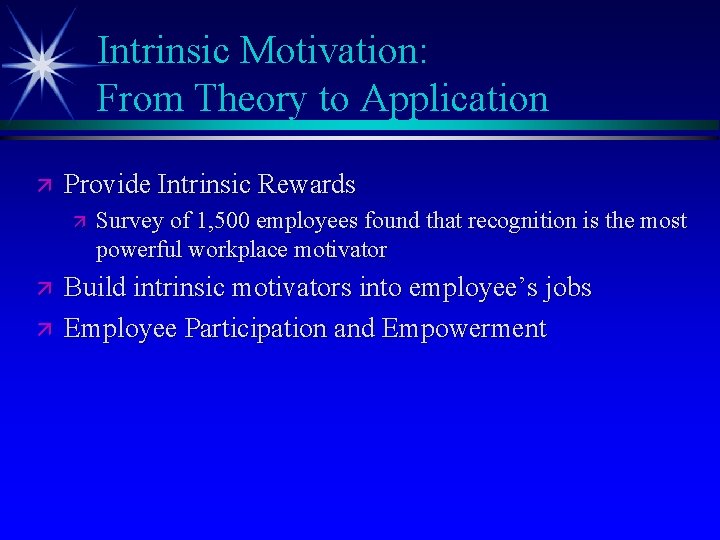 Intrinsic Motivation: From Theory to Application ä Provide Intrinsic Rewards ä ä ä Survey