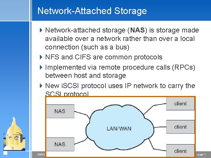 Network-Attached Storage 4 Network-attached storage (NAS) is storage made available over a network rather