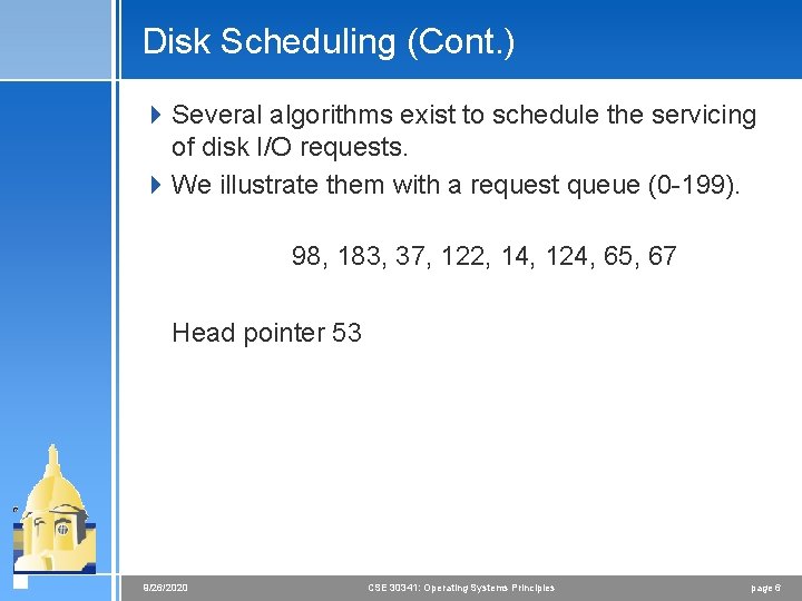 Disk Scheduling (Cont. ) 4 Several algorithms exist to schedule the servicing of disk