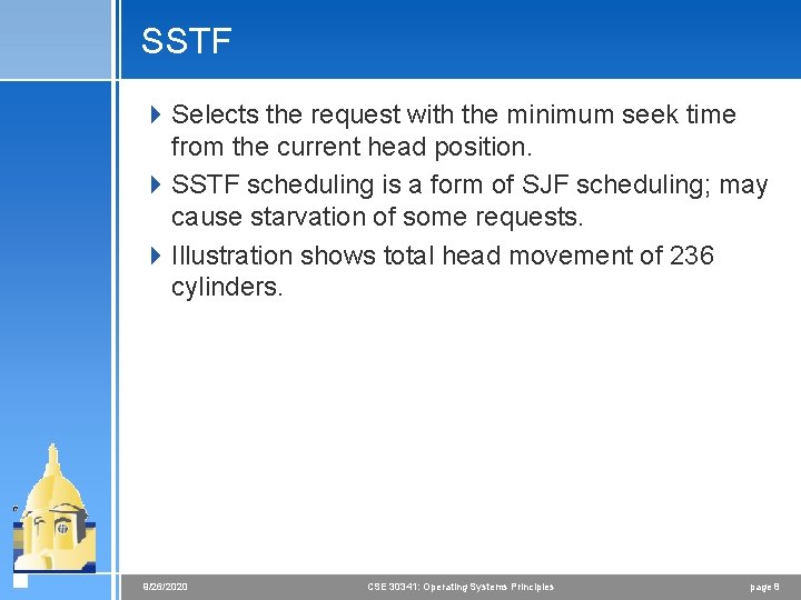 SSTF 4 Selects the request with the minimum seek time from the current head
