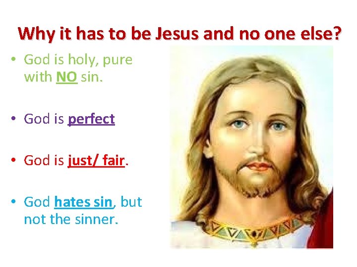 Why it has to be Jesus and no one else? • God is holy,