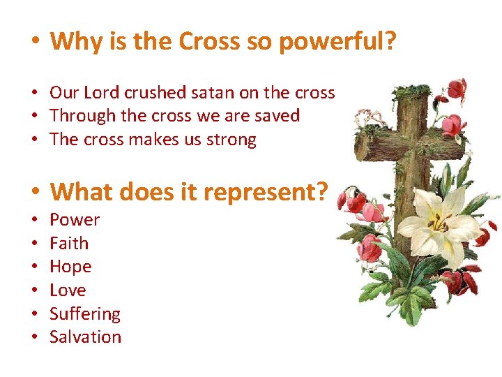  • Why is the Cross so powerful? • Our Lord crushed satan on