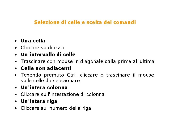 Selezione di celle e scelta dei comandi • • • Una cella Cliccare su