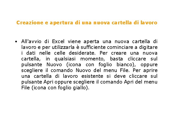 Creazione e apertura di una nuova cartella di lavoro • All'avvio di Excel viene