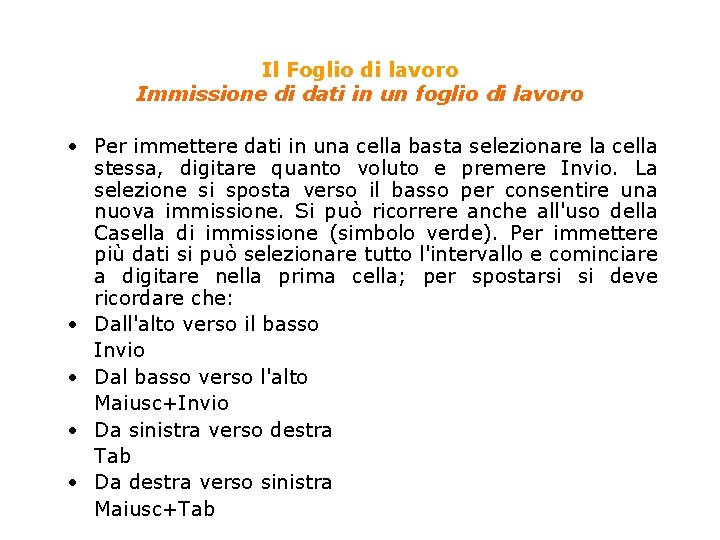 Il Foglio di lavoro Immissione di dati in un foglio di lavoro • Per