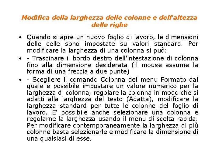 Modifica della larghezza delle colonne e dell'altezza delle righe • Quando si apre un