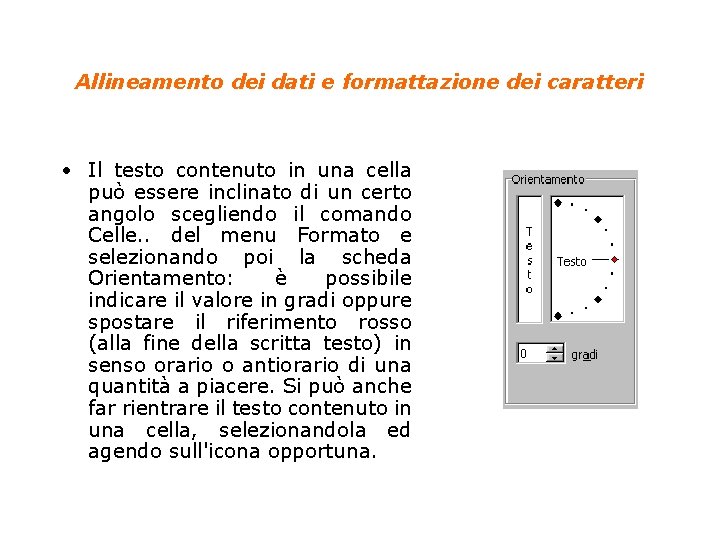 Allineamento dei dati e formattazione dei caratteri • Il testo contenuto in una cella