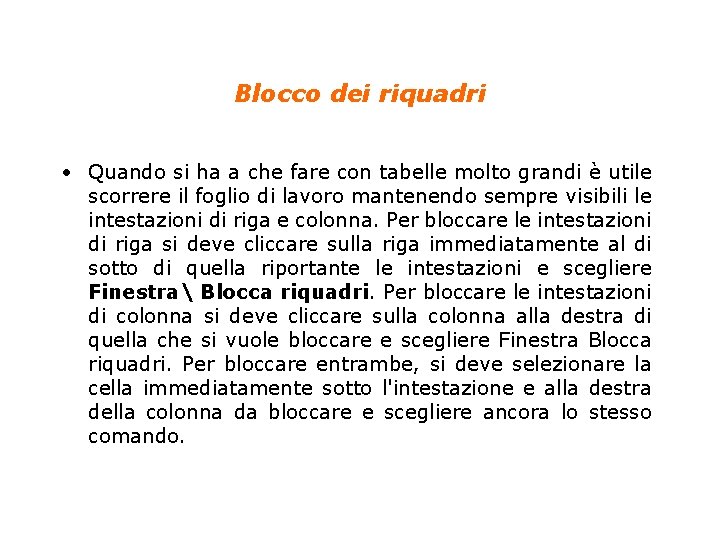 Blocco dei riquadri • Quando si ha a che fare con tabelle molto grandi