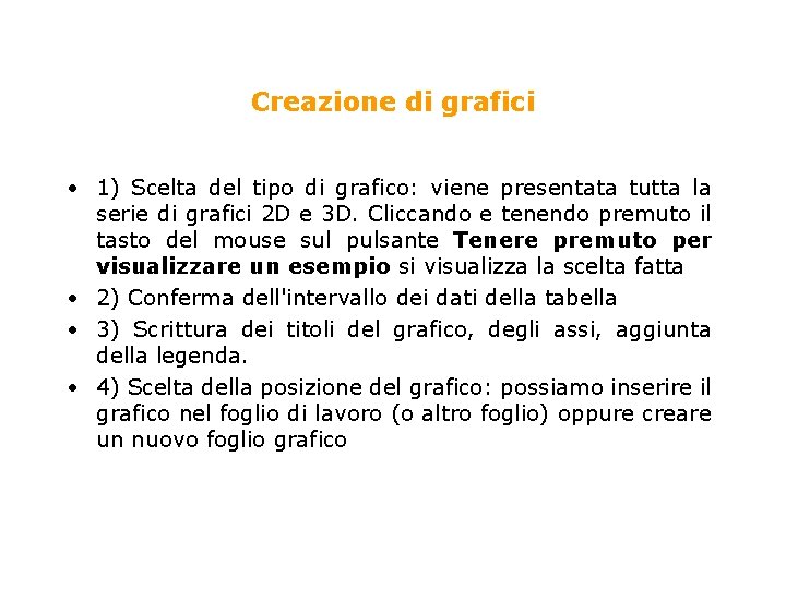 Creazione di grafici • 1) Scelta del tipo di grafico: viene presentata tutta la