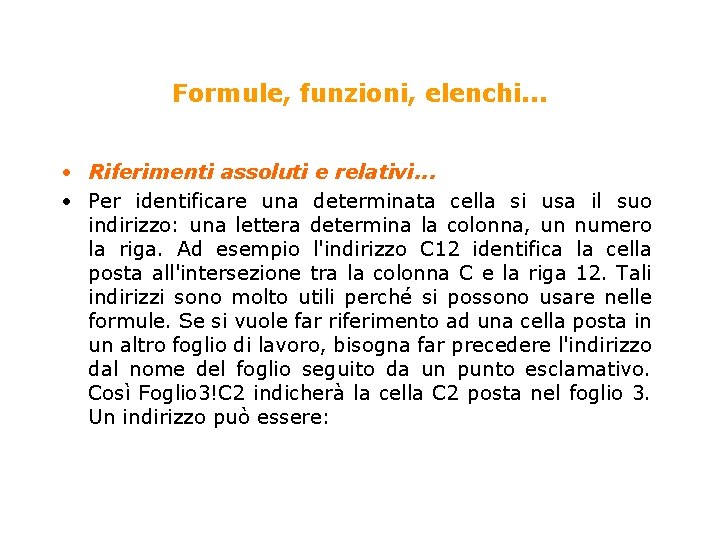 Formule, funzioni, elenchi. . . • Riferimenti assoluti e relativi. . . • Per