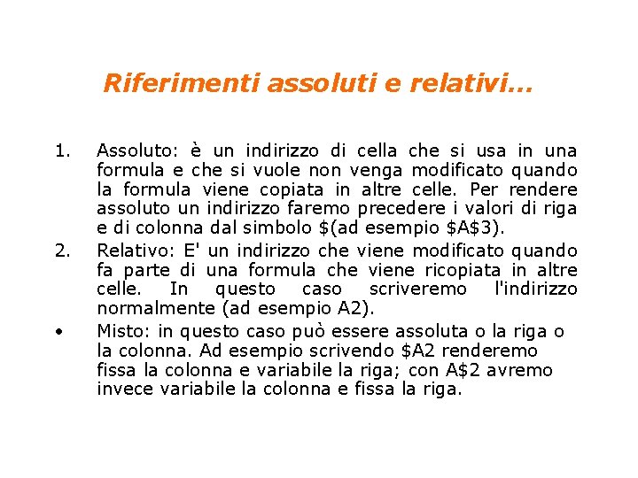 Riferimenti assoluti e relativi. . . 1. 2. • Assoluto: è un indirizzo di