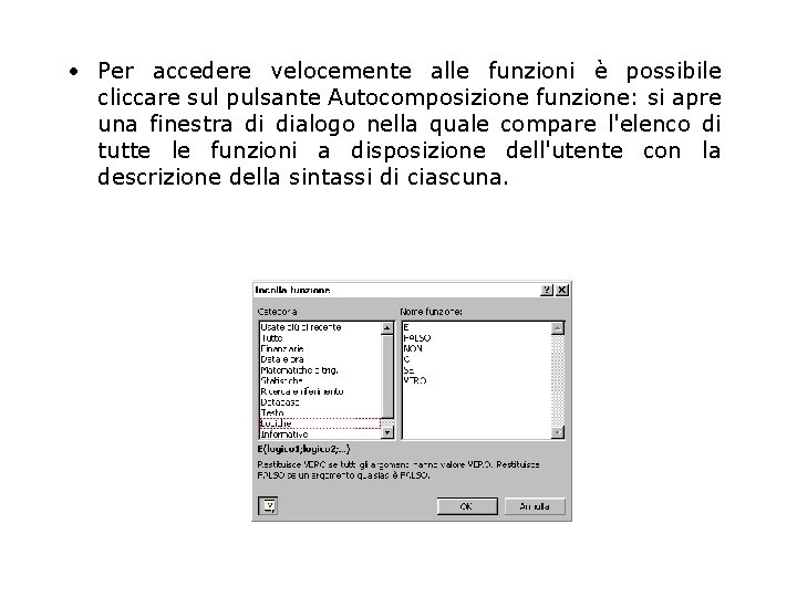  • Per accedere velocemente alle funzioni è possibile cliccare sul pulsante Autocomposizione funzione: