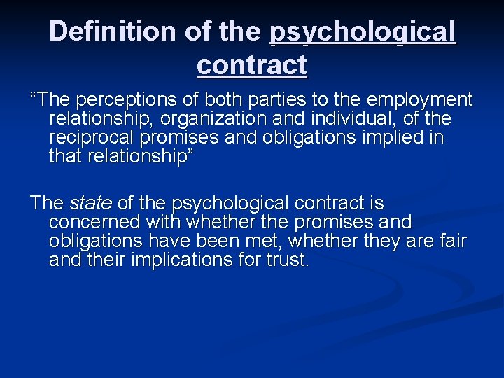 Definition of the psychological contract “The perceptions of both parties to the employment relationship,