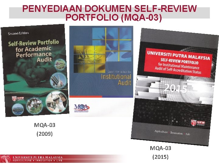 PENYEDIAAN DOKUMEN SELF-REVIEW PORTFOLIO (MQA-03) MQA-03 (2009) MQA-03 (2015) 