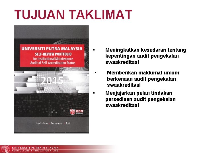 TUJUAN TAKLIMAT § § § Meningkatkan kesedaran tentang kepentingan audit pengekalan swaakreditasi Memberikan maklumat