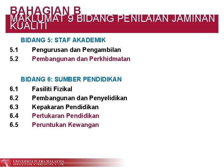 BAHAGIAN B MAKLUMAT 9 BIDANG PENILAIAN JAMINAN KUALITI BIDANG 5: STAF AKADEMIK 5. 1