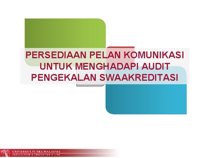 PERSEDIAAN PELAN KOMUNIKASI UNTUK MENGHADAPI AUDIT PENGEKALAN SWAAKREDITASI 