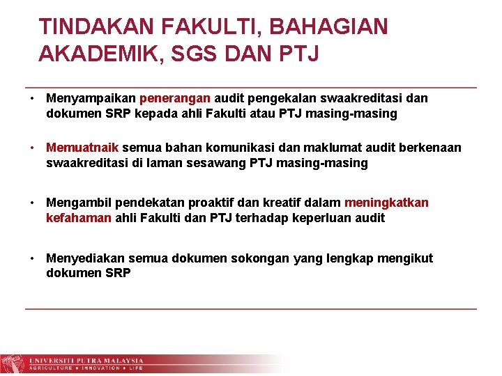 TINDAKAN FAKULTI, BAHAGIAN AKADEMIK, SGS DAN PTJ • Menyampaikan penerangan audit pengekalan swaakreditasi dan