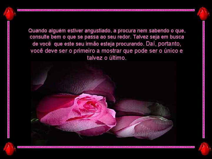 Quando alguém estiver angustiado, a procura nem sabendo o que, consulte bem o que Quando alguém estiver angustiado, a procura nem sabendo o que, consulte bem o que